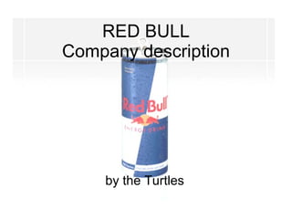 RED BULL Company description by the Turtles 
