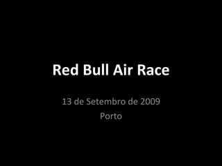 Red Bull Air Race 13 de Setembro de 2009 PORTO 