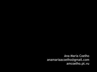 Fotografias de  Ana Maria Coelho amcoelho.pt.vu 