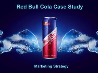 Red Bull Cola Case Study




      Marketing Strategy
 