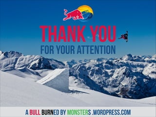 a bull burned by monsters .wordpress.com
THANK YOU
FOR YOUR ATTENTION
 