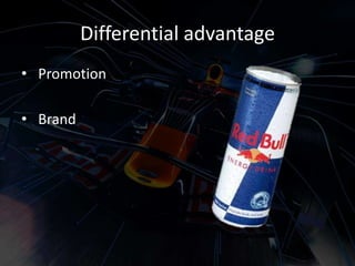 Differential advantage
• Promotion
• Brand

 