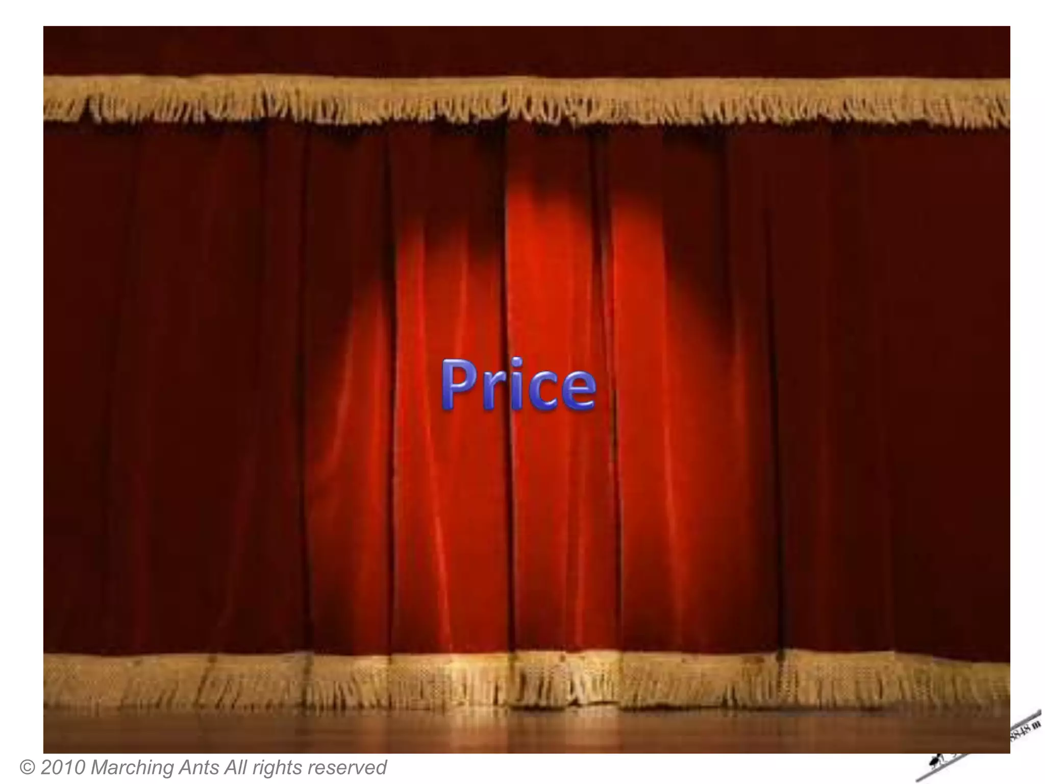 Pricing Strategy:




© 2010 Marching Ants All rights reserved
 