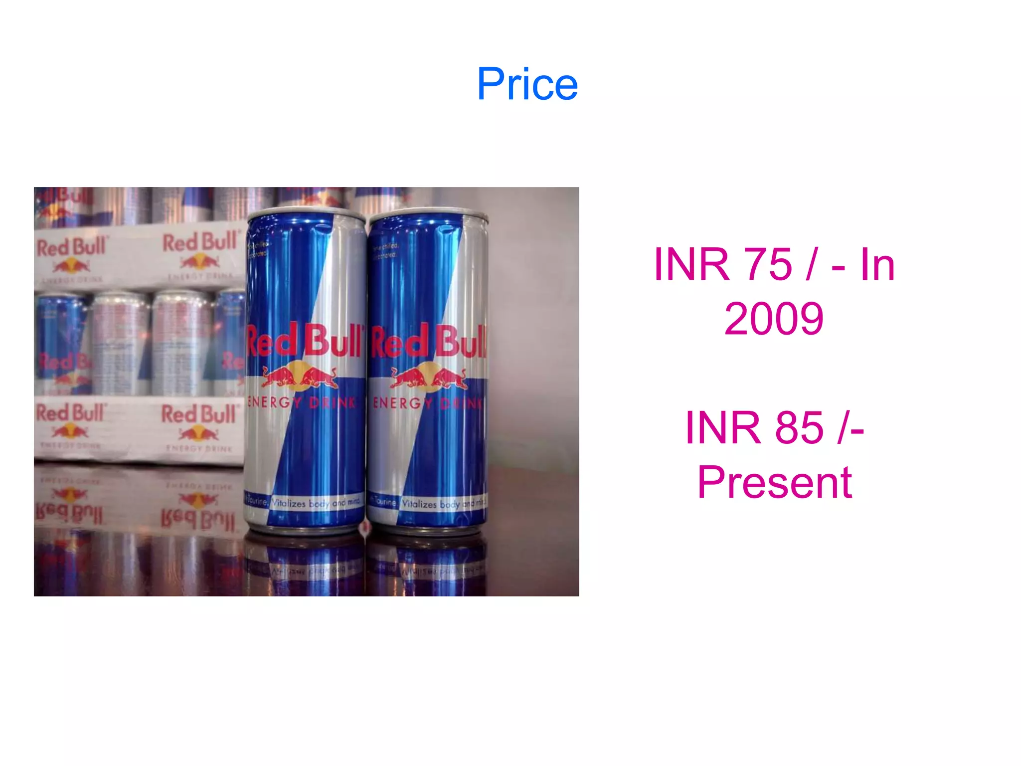 Price


        INR 75 / - In
           2009

         INR 85 /-
          Present
 