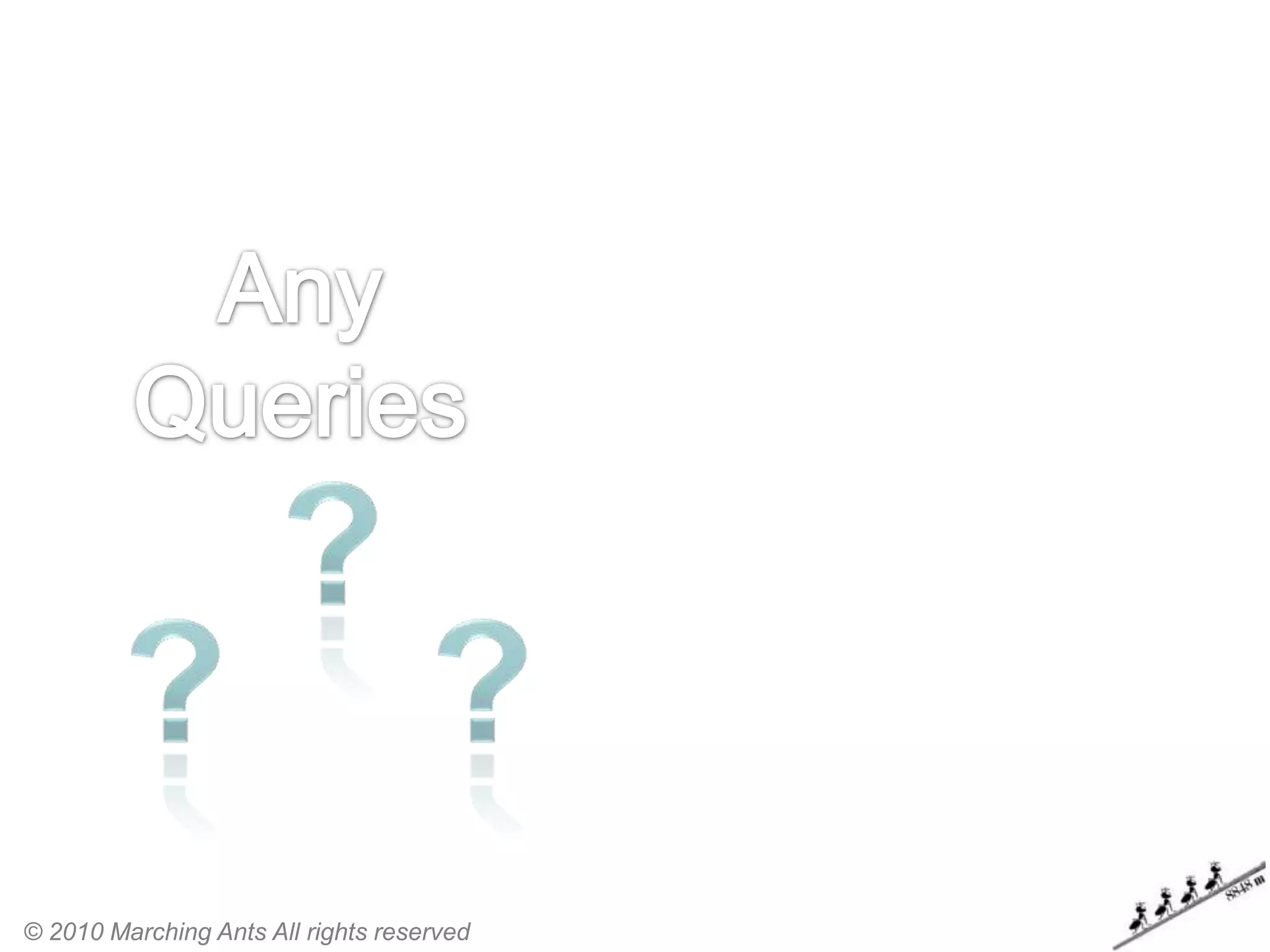 © 2010 Marching Ants All rights reserved
 