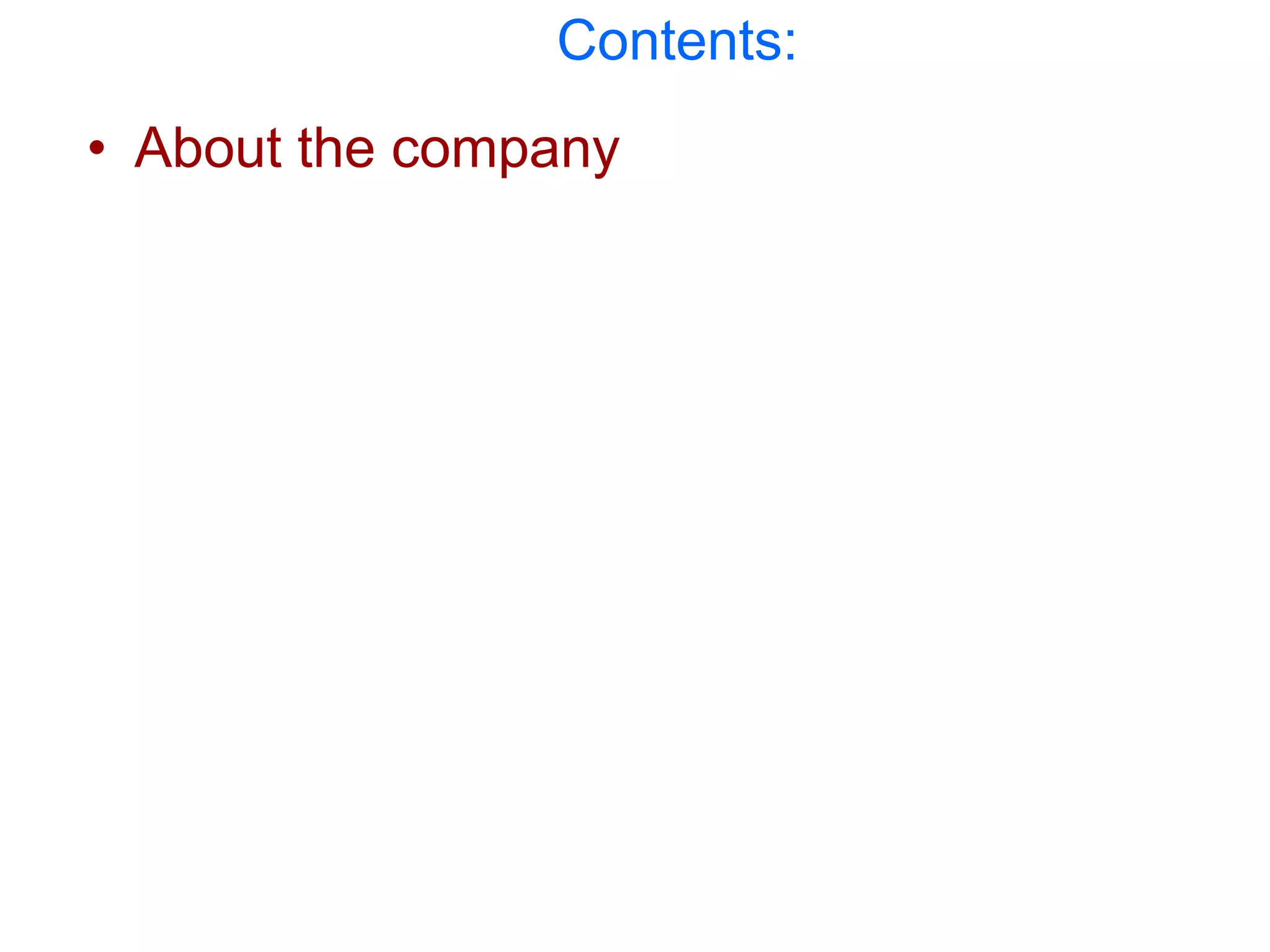 Contents:
• About the company
 