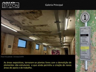 Galeria Principal
As áreas expositivas, tornaram-se plantas livres com a demolição de
elementos não estruturais o que ainda permitiu a criação de novas
áreas de apoio e de trabalho.
Fonte: Foto particular - 2 de março de 2014
 