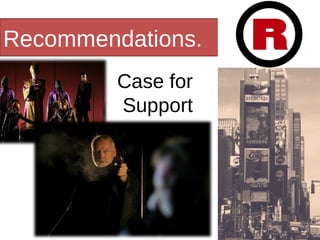 Recommendations. Case for  Support 