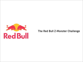 The Red Bull Z-Monster Challenge
 