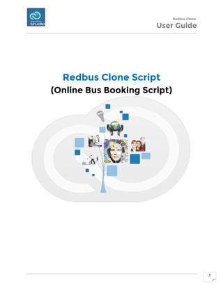 Redbus Clone.
User Guide
1
Redbus Clone Script
(Online Bus Booking Script)
 