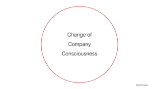 Change of
Company
Consciousness
Daniel Paulus
 