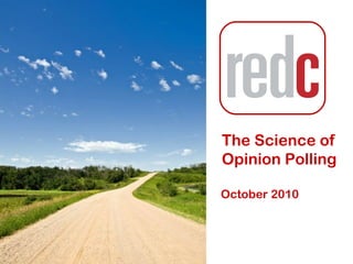 The Science of
Opinion Polling
October 2010
 