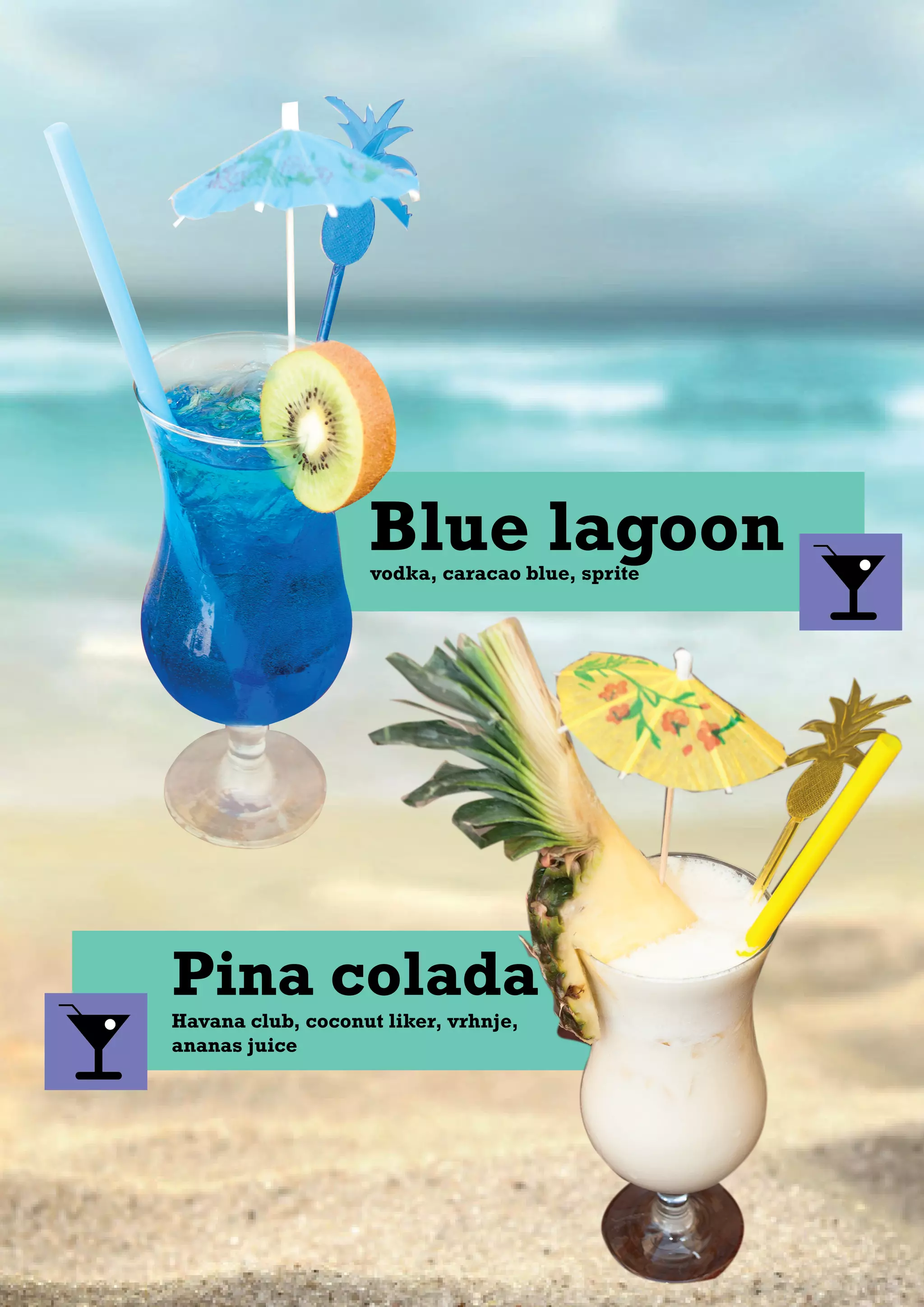 Pina colada
Havana club, coconut liker, vrhnje,
ananas juice
vodka, caracao blue, sprite
Blue lagoon
 