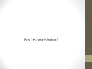 Does it increase infections?
 