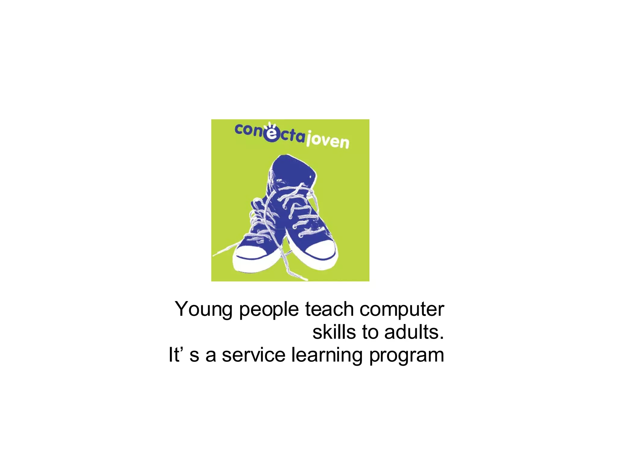 Young people teach computer skills to adults. It’ s a service learning program 