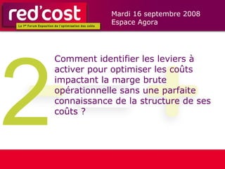 2 Comment identifier les leviers à activer pour optimiser les coûts impactant la marge brute opérationnelle sans une parfaite connaissance de la structure de ses coûts ? 