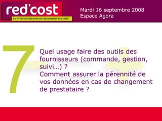 7 Quel usage faire des outils des fournisseurs (commande, gestion, suivi…) ? Comment assurer la pérennité de vos données en cas de changement de prestataire ?  