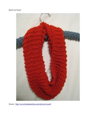 Red Cowl Scarf




Source: http://www.brendasdoilies.com/red-cowl-scarf/
 