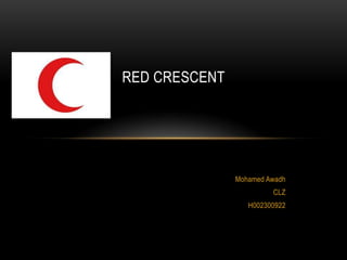 Mohamed Awadh
CLZ
H002300922
RED CRESCENT
 