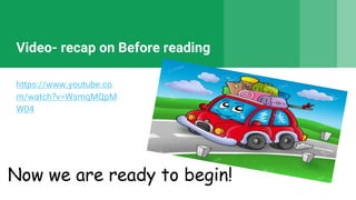 Video- recap on Before reading
https://www.youtube.co
m/watch?v=WsmqMQpM
W04
 