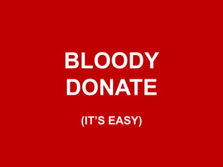 BLOODY DONATE (IT’S EASY) 