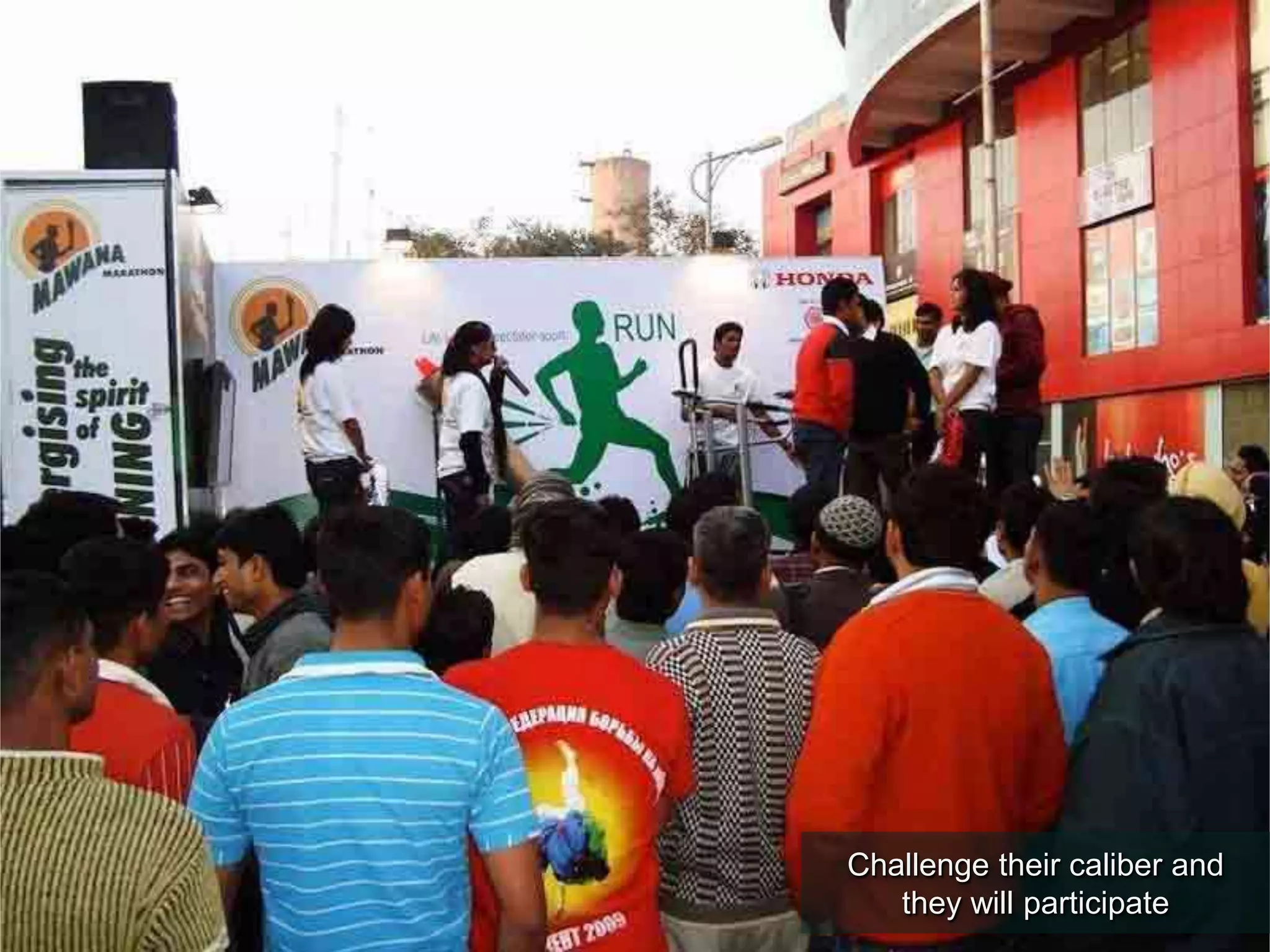 Challenge their caliber and
they will participate
 