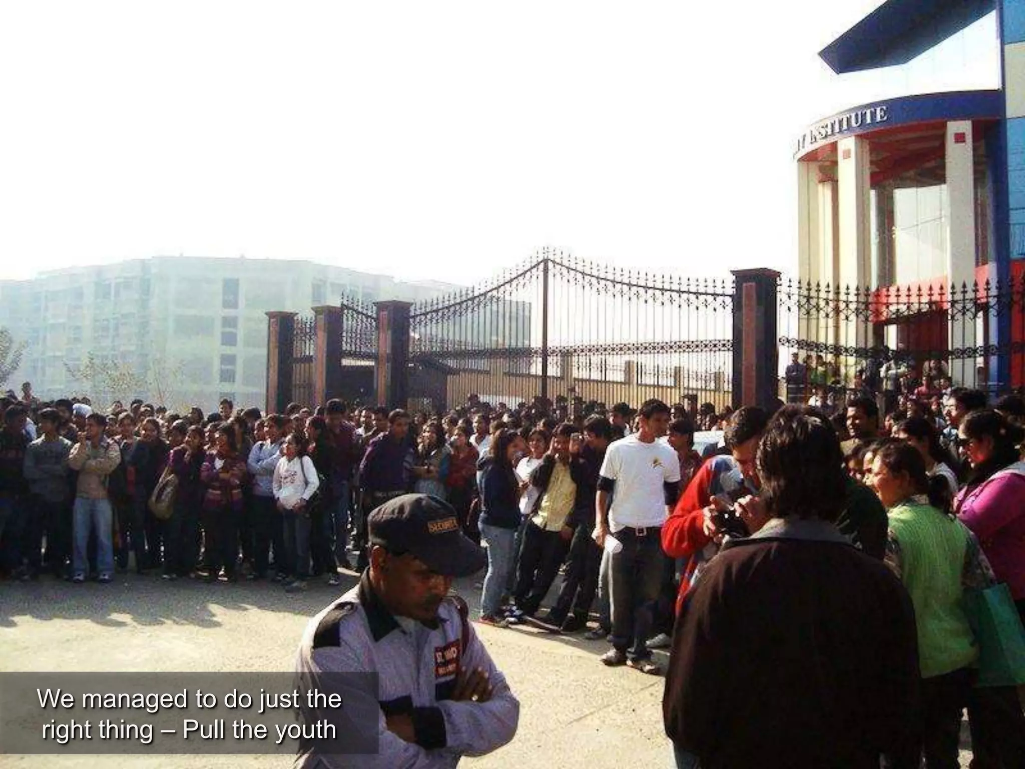 We managed to do just the
right thing – Pull the youth
 