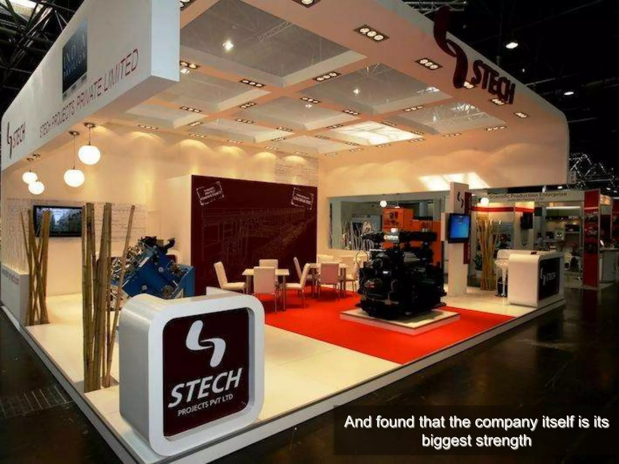 And found that the company itself is its
biggest strength
 