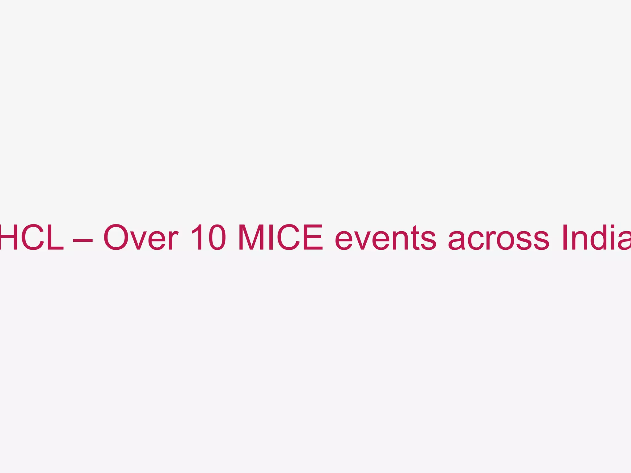 HCL – Over 10 MICE events across India
 