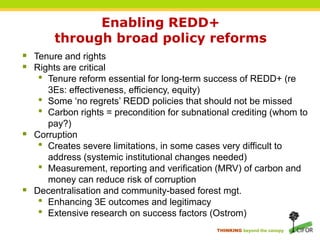 Realising REDD+:National strategy and policy optionsPart 1: Moving REDD+ from global to national levelPart 2: Building REDD+ institutional architecture and processesPart 3: Enabling REDD+ through broad policy reformsPart 4: Doing REDD+ by changing incentivesPart 5: Testing REDD+ through pilotsKey messages & outlook