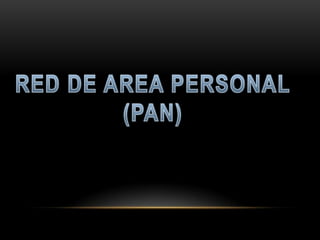 RED DE AREA PERSONAL (PAN) 
