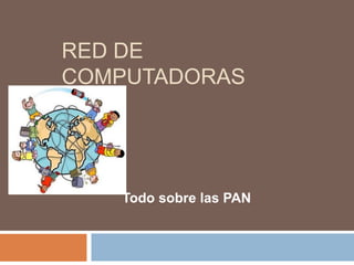 red de computadoras                      Todo sobre las PAN 