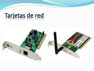 Tarjetas de red
 