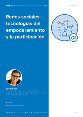 12
03 / Dolors Reig
Redes sociales:
tecnologías del
empoderamiento
y la participación
Red de Contactos: Consejos, ideas y ...