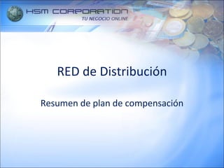RED de Distribución Resumen de plan de compensación 