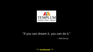 “If you can dream it, you can do it.”
~ Walt Disney

*** Confidential ***

 