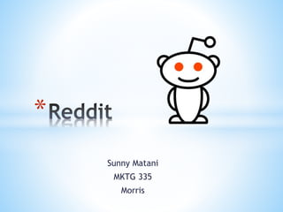Sunny Matani
MKTG 335
Morris
*
 