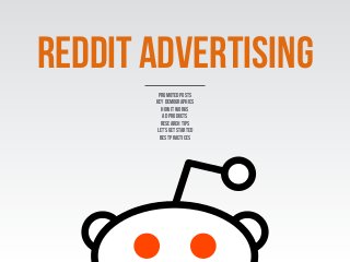 reddit advertising
Promoted posts
key demographics
How it works
Ad Products
Research tips
Let’s get started
best practices
 