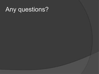 Any questions?
 