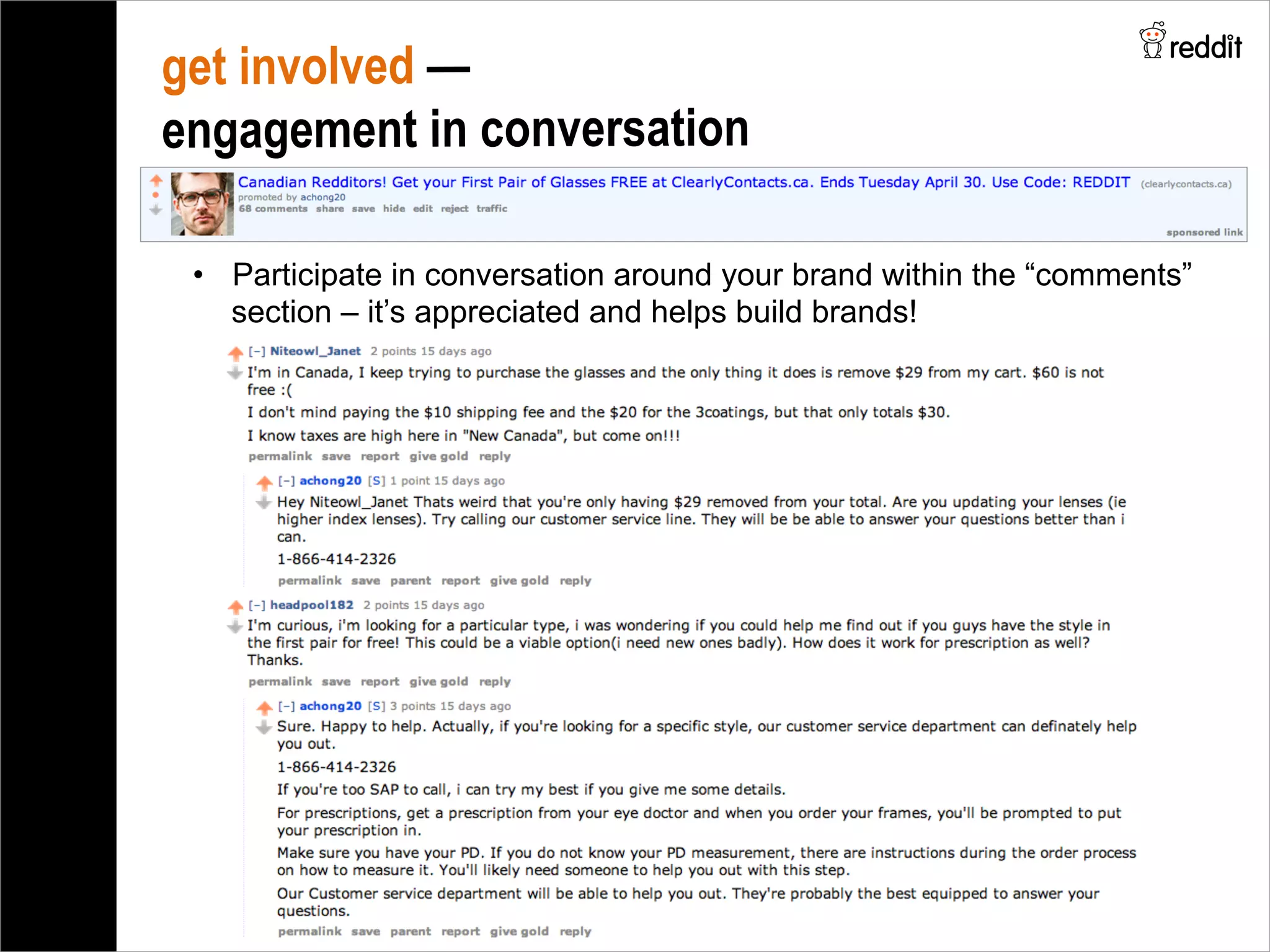 get involved —
engagement in conversation
•  Participate in conversation around your brand within the “comments”
section – it’s appreciated and helps build brands!
 