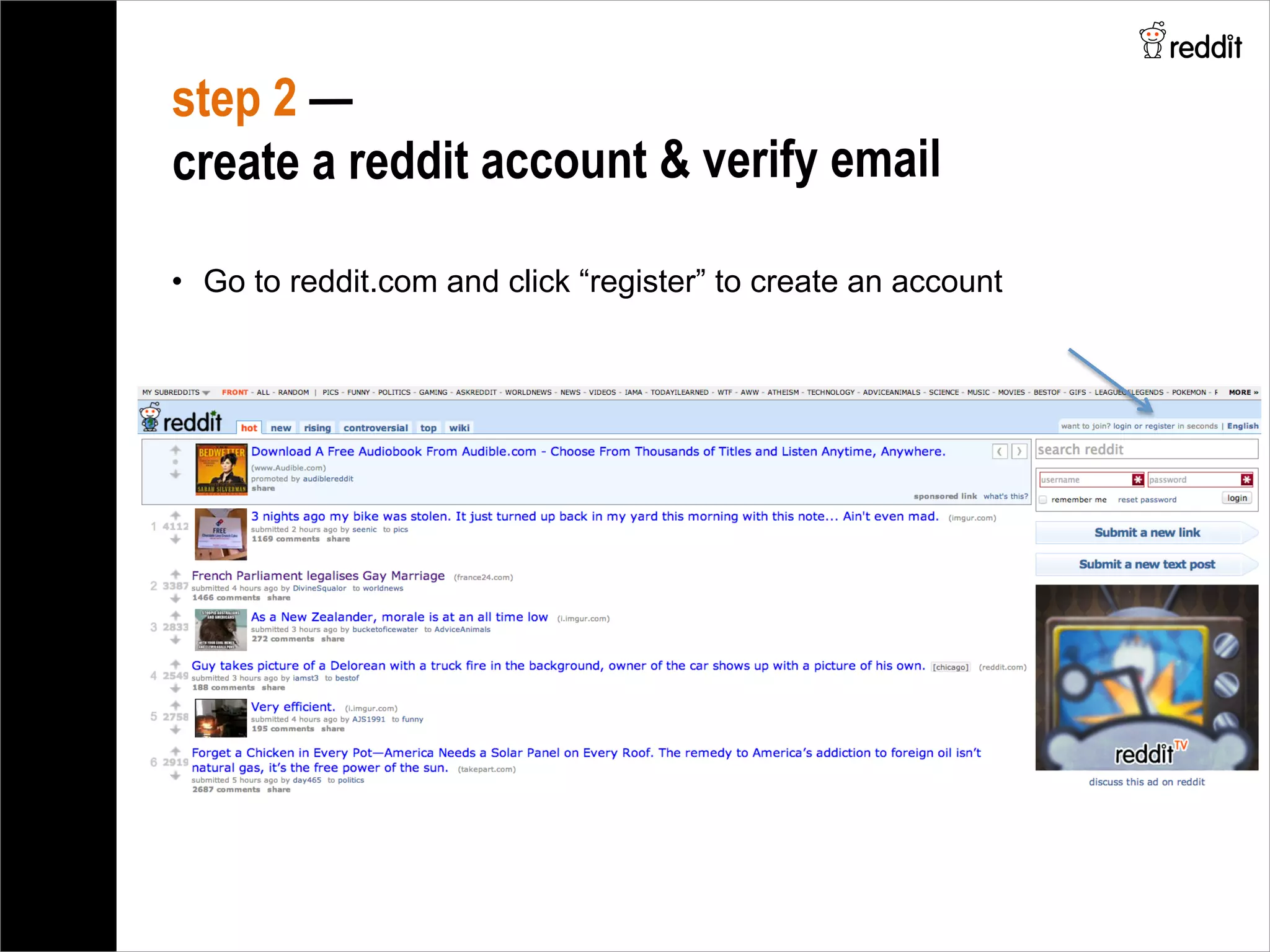 step 2 —
create a reddit account & verify email
•  Go to reddit.com and click “register” to create an account
 