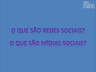 O que são Redes Sociais?O que são Mídias Sociais?