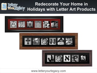 Redecorate Your Home in Holidays with Letter Art Products www.letteryourlegacy.com 