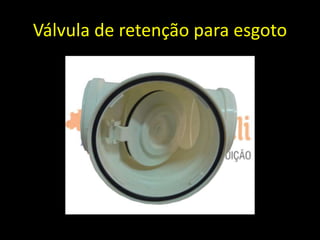 Válvula de retenção para esgoto
 