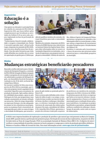Veja como está o andamento de todos os projetos no blog Pesca artesanal
                                                                                       www.pesca-artesanal-campos.blogspot.com

itapemirim

educação é a
solução

                                                     -
                                                     -


                                                     -




                                                     -

                                                                                                               -




Búzios


                                                    -




                                                    -

                                                    -
                                                    -

                                                                                                               -

                                                                                                               -
                                                                                                               -                                                         -

                                                                                                               -


                                                                                                                                                                         -




                                                                                                            www.ogx.com.br/primeirooleo.


 Pesca Artesanal – Rede de Notícias                          OGX //                           Cláudio Costa.                      Camila Manfredini (SC 01146 JP).
          Camila Manfredini, Fernanda Hargreaves, Luciana Mota e Vanessa Guerra (OGX); Juliana Rondon e Maurício Duppré (SOMA).                Lettera Brasil.
 Banco de Imagens OGX e SOMA.                      Trama Criações e Traço Certo (Cabeçalho).                               1.000 exemplares.

Ano 111 | Edição 6 | Junho 2012                                                                                                                        Rede de Notícias | 4
 