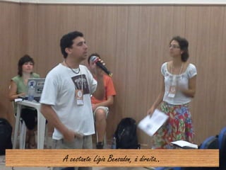 A cestante Lígia Bensadon, à direita..
 