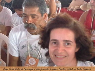 Jorge Cardia diretor da Agrovargem e nosso fornecedor de banana. Annelise, cestante do Núcleo Freguesia.
 