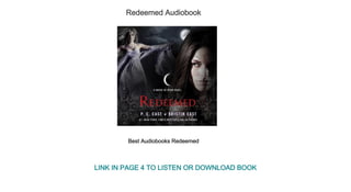 Redeemed Audiobook
Best Audiobooks Redeemed
LINK IN PAGE 4 TO LISTEN OR DOWNLOAD BOOK
 