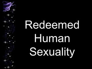 Redeemed
  Human
 Sexuality
 