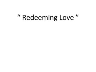 “  Redeeming Love ” 